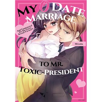 My 0 Date Marriage to Mr. Toxic President And Contracted for De Facto Sexual Favors?! - 1