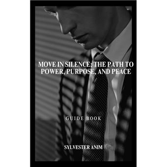 Move in Silence: The Path to Power, Purpose, and Peace - 1