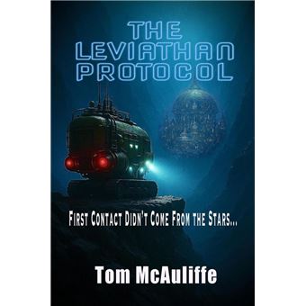 The Leviathan Protocol-First Contact Did Not Come from the Stars - 1