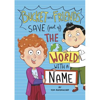 Bucket and Friends Save (Part of) the World with a Name - 1