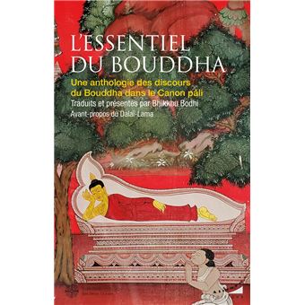 L'essentiel du Bouddha - Une anthologie des discours du Bouddha dans le canon Pali - 1