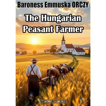 The Hungarian Peasant Farmer - 1