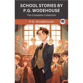 School Stories by P G Wodehouse: The Complete Collection (Grapevine Press) - 1
