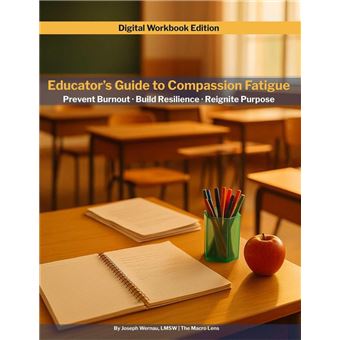 Educator's Guide to Compassion Fatigue: A Teacher Self-Care Workbook to Prevent Burnout, Build Resilience, and Reignite Purpose - 1