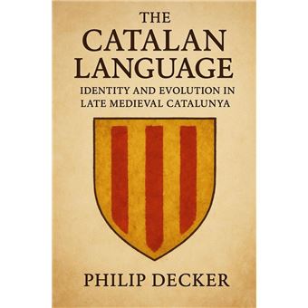 The Catalan Language: Identity and Evolution in Late Medieval Catalunya - 1