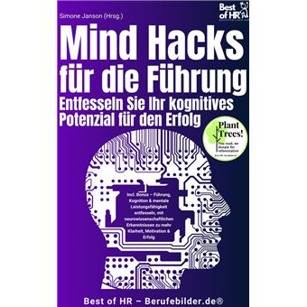 Mind–Hacks für die Führung – Entfesseln Sie Ihr kognitives Potenzial für den Erfolg - 1