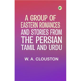 A Group of Eastern Romances and Stories from the Persian Tamil and Urdu - 1