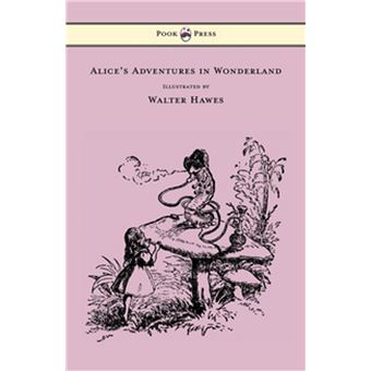 Alice's Adventures in Wonderland - Illustrated by Walter Hawes - 1