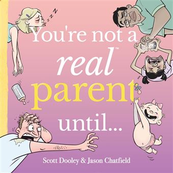 You’re Not a Real Parent Until... - 1