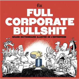 Full Corporate Bullshit - Grand dictionnaire illustré de l'entreprise - 1