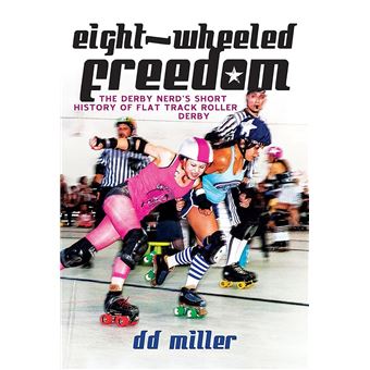 Eight-Wheeled Freedom: The Derby Nerd's Short History of Flat Track Roller Derby - 1