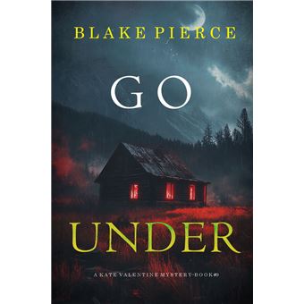 Go Under (A Kate Valentine FBI Suspense Thriller—Book Nine) - 1