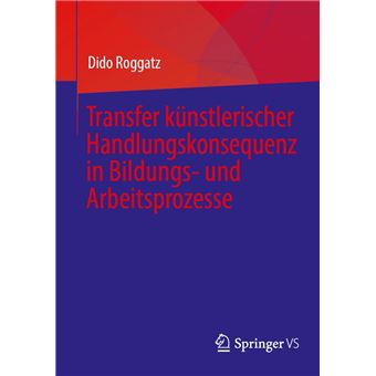 Transfer künstlerischer Handlungskonsequenz in Bildungs- und Arbeitsprozesse - 1
