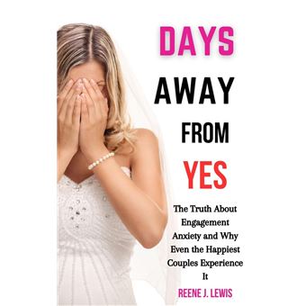 Days Away From Yes: The Truth About Engagement Anxiety and Why Even the Happiest Couples Experience It - 1