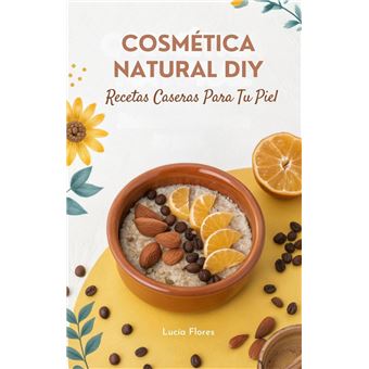 Cosmética Natural DIY: Recetas Caseras para Tu Piel - 1
