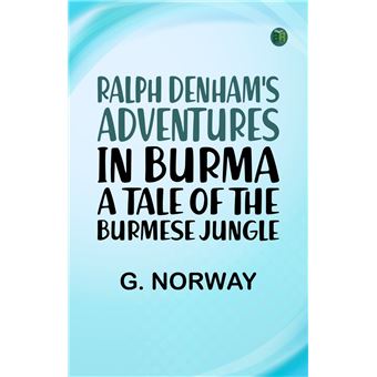 Ralph Denham's Adventures in Burma: A Tale of the Burmese Jungle - 1