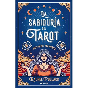 La sabiduría del Tarot de Rachel Pollack: arcanos mayores - 1