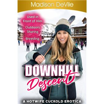Downhill Descent - A Hotwife Cuckold Erotica - 1