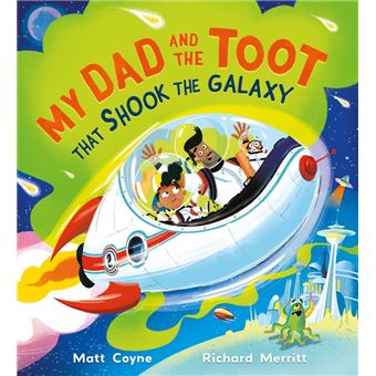 My Dad and the Toot that Shook the Galaxy - 1