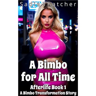 A Bimbo for All Time: A Bimbo Transformation Story - 1