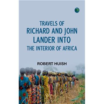Travels of Richard and John Lander into the interior of Africa - 1