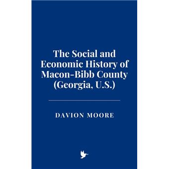 The Social and Economic History of Macon-Bibb County (Georgia, U.S.) - 1