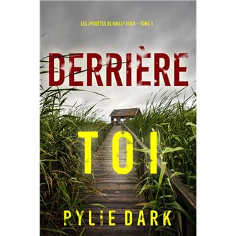 Derrière toi (Les enquêtes de Hailey Rock Tome 1) - 1