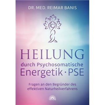 Heilung durch Psychosomatische Energetik • PSE - 1