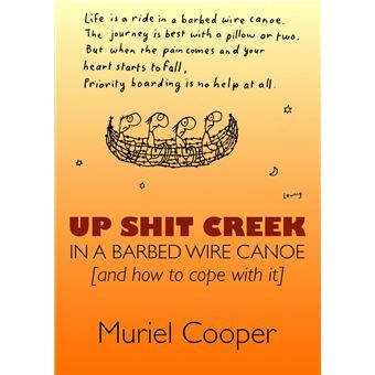 Up Shit Creek in a Barbed Wire Canoe - 1