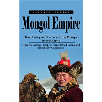 Mongol Empire: The History and Legacy of the Mongol Empire’s Capital (How the Mongol Empire Transformed China and Ignited Early Globalization) - 1