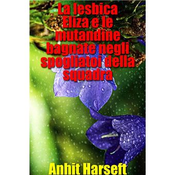 La lesbica Eliza e le mutandine bagnate negli spogliatoi della squadra - 1