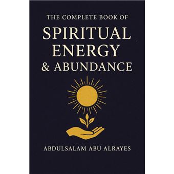 The Complete Book of Spiritual Energy & Abundance - 1