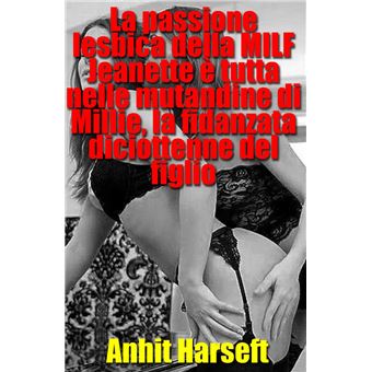 La passione lesbica della MILF Jeanette è tutta nelle mutandine di Millie, la fidanzata diciottenne del figlio - 1