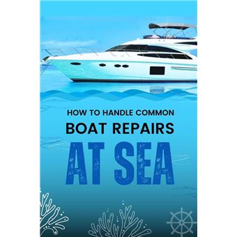 How to Handle Common Boat Repairs at Sea - 1