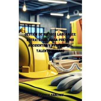 Gestión de Riesgos Laborales: Estrategias para Prevenir Accidentes y Proteger al Talento Humano - 1