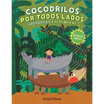 Crocodiles Everywhere/Cocodrilos por todos lados (Bilingual English-Spanish Edition) - 1
