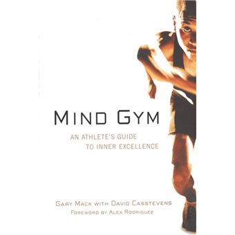 Mind Gym : An Athlete's Guide to Inner Excellence: An Athlete's Guide to Inner Excellence - 1