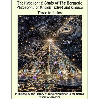 The Kybalion: A Study of The Hermetic Philosophy of Ancient Egypt and Greece - 1