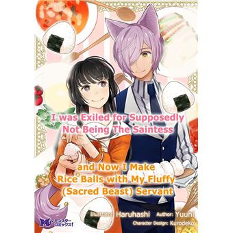I Was Exiled for Supposedly Not Being the Saintess and Now I Make Rice Balls with My Fluffy (Sacred Beast) Servant - 1