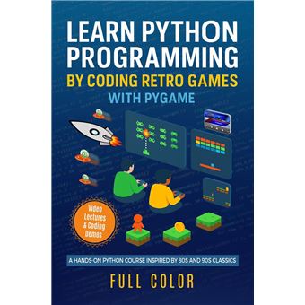 Learn Python Programming by Coding Retro Games with Pygame - 1