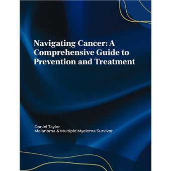 Navigating Cancer: A Comprehensive Guide to Prevention and Treatment - 1