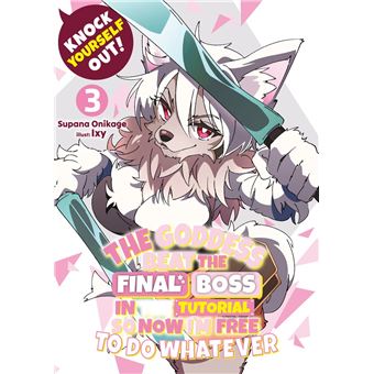 Knock Yourself Out! The Goddess Beat the Final Boss in the Tutorial, So Now I'm Free to Do Whatever: Volume 3 - 1