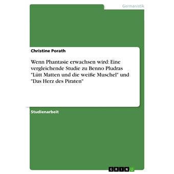 Wenn Phantasie erwachsen wird: Eine vergleichende Studie zu Benno Pludras "Lütt Matten und die weiße Muschel" und "Das Herz des Piraten" - 1