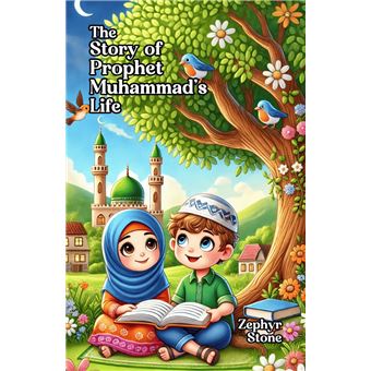 The Story of Prophet Muhammad’s Life - 1