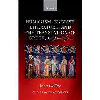 Humanism, English Literature, and the Translation of Greek, 1430–1560 - 1