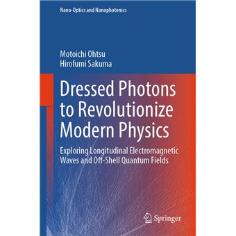 Dressed Photons to Revolutionize Modern Physics - 1