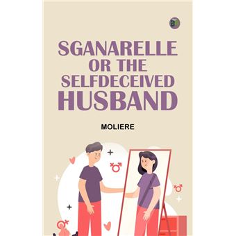 Sganarelle or the SelfDeceived Husband - 1