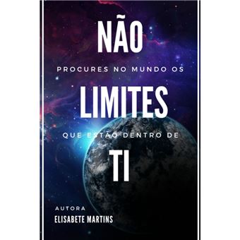 Não Procures No Mundo Os Limites Que Estão Dentro De Ti - 1