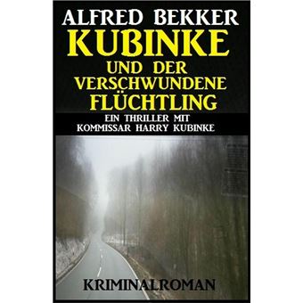 Kubinke und der verschwundene Flüchtling - 1