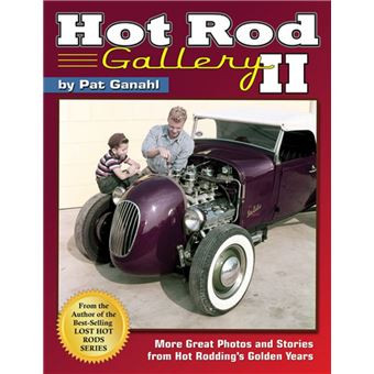 Hot Rod Gallery II: More Great Photos and Stories from Hot Rodding's Golden Years - 1